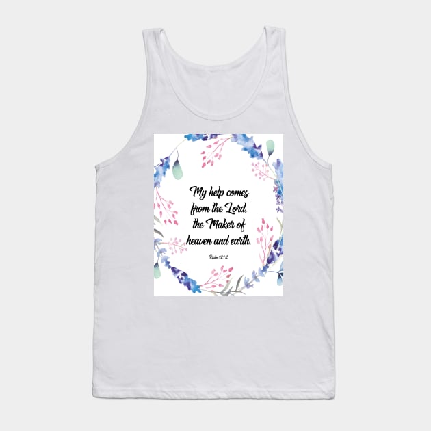 My help comes from the Lord, Psalm 121:2, bible verse, scripture, Christian gift Tank Top by BWDESIGN